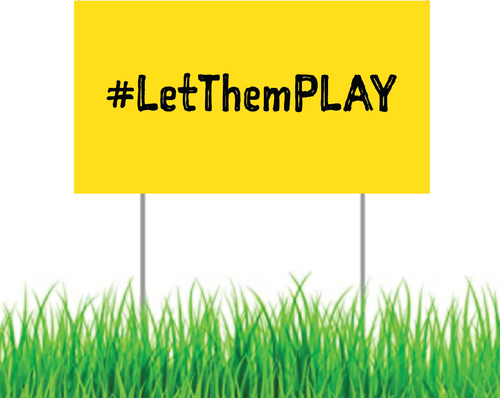 Yard Sign - #LetThemPLAY (Black on Yellow)