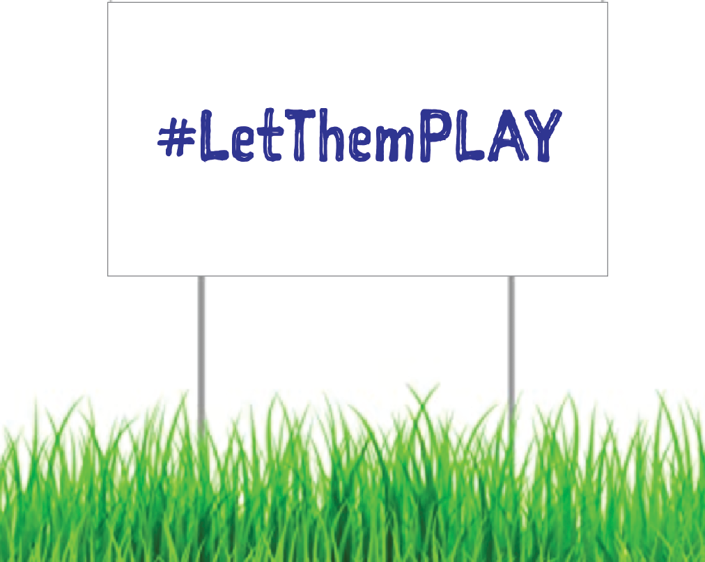 Yard Sign - #LetThemPLAY (Blue on White)