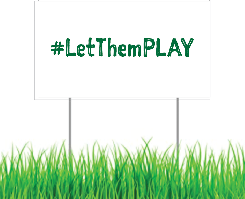 Yard Sign - #LetThemPLAY (Green on White)