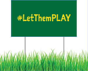 Yard Sign - #LetThemPLAY (Yellow on Green)