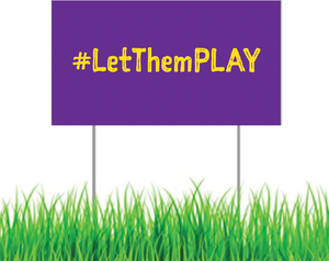 Yard Sign - #LetThemPLAY (Yellow on Purple)